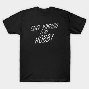 Cliff jumping is my hobby T-Shirt